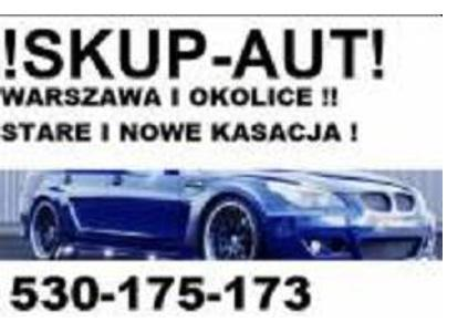 Skup Aut Samochodow Starych Zniszonych Zaniedbanych 530-175-173 - Skup Samochodów