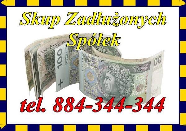 Kupimy Absolutnie Każdą Spółkę zadłużoną wobec ZUS, US, dostawców krajowych i zagranicznych, banków, w upadłości, z niskim kapitałem, z zagubionym majątkiem, krytycznie zadłużone, z zagubioną dokumentacją - w trakcie kontroli z US UKS PIP PIH ZUS etc. peł