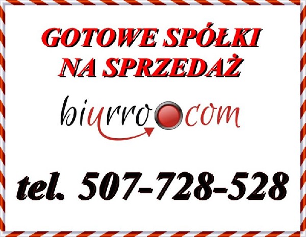 Oferujemy Państwu największy wybór Spółek z o.o. z lat 1991-2015 roku    Zapraszamy na nasze strony www.biurro.com lub telefonicznie tel. 507-728-528 email: biuro@biurro.com Nasza oferta:   Spółka z 1991 roku Kapitał Zakładowy 300.000,00 zł czysta bez zob