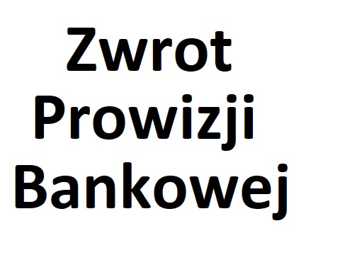 Zwrot Prowizji Bankowej