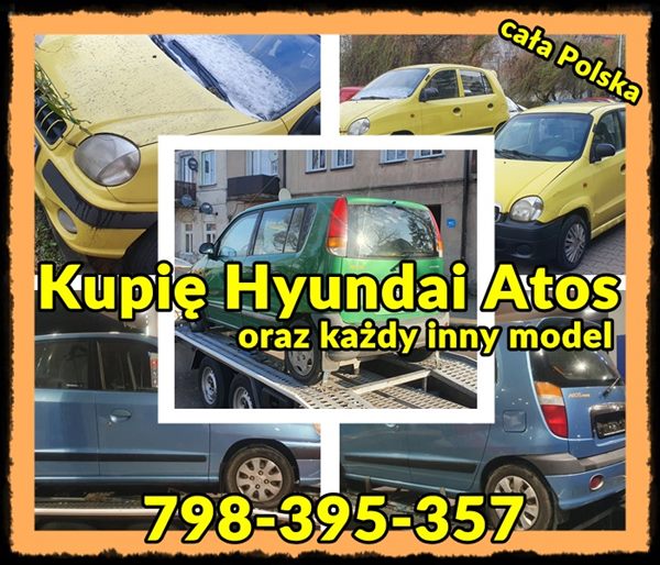 Pilnie Kupimy Każdego Hyundaia Atosa Getz,accent,elantra