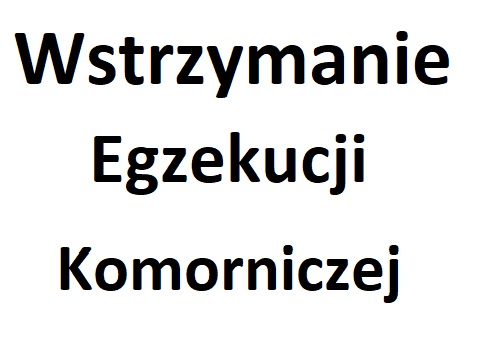 Wstrzymanie Egzekucji Komorniczej