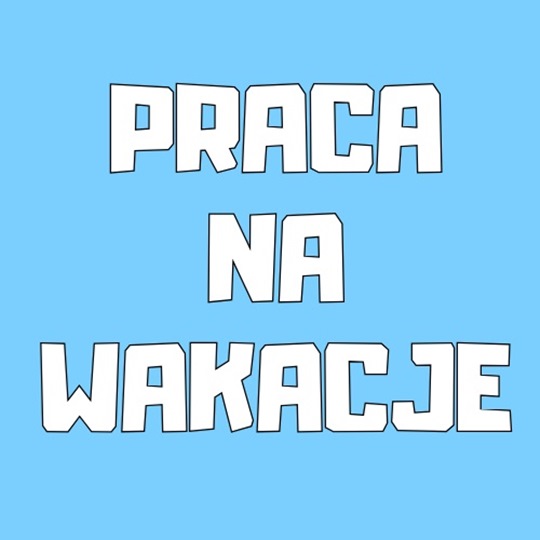 Praca Dorywcza - Praca Na Wakacje - Praca Dodatkowa