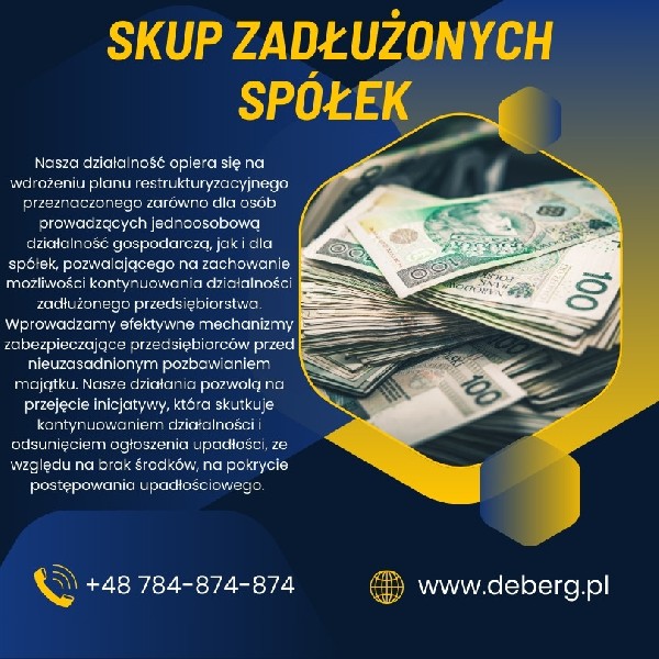 Nasza działalność opiera się na wdrożeniu planu restrukturyzacyjnego przeznaczonego zarówno dla osób prowadzących jednoosobową działalność gospodarczą, jak i dla spółek, pozwalającego na zachowanie możliwości kontynuowania działalności zadłużonego przedsiębiorstwa. Wprowadzamy efektywne mechanizmy zabezpieczające przedsiębiorców przed nieuzasadnionym pozbawianiem majątku, przez instytucje Skarbu Państwa. Nasze działania pozwolą na przejęcie inicjatywy, która skutkuje kontynuowaniem działalności i odsunięciem ogłoszenia upadłości, ze względu na brak środków, na pokrycie postępowania upadłościowego. Ochrona podatkowa oraz wynikająca z art 299 ksh . Nie daj się zastraszyć komornikom i poborcom! Żyj bez długów. Więcej szczegółowych informacji pod nr tel. 784-874-874 www.deberg.pl biuro@deberg.pl
